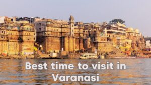 In 2024 Top 10 Places to Visit in Varanasi - Stay option, Famous Food, Ghats and Transportation.