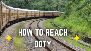 How to Reach Ooty