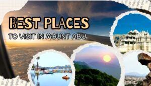 Top 10 Best Places in Mount Abu for Visitors – 2024 Guide