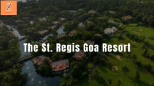 The St. Regis Goa Resort